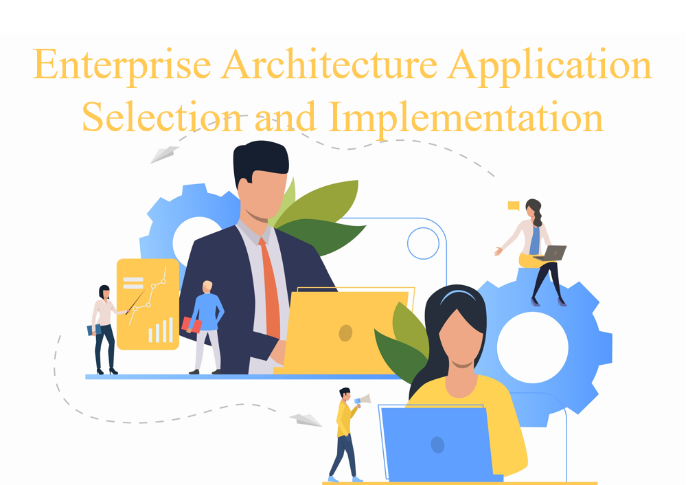 Enterprise Architecture Application Selection and Implementation – IT ...