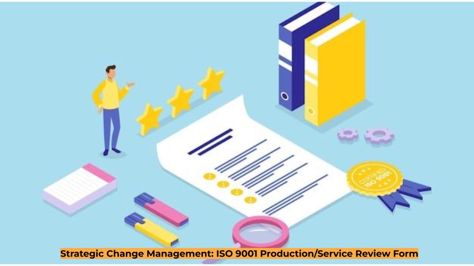 Strategic Change Management: ISO 9001 Production/Service Review Form