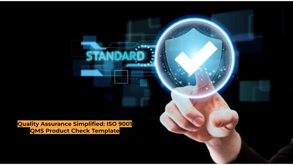 Quality Assurance Simplified: ISO 9001 QMS Product Check Template