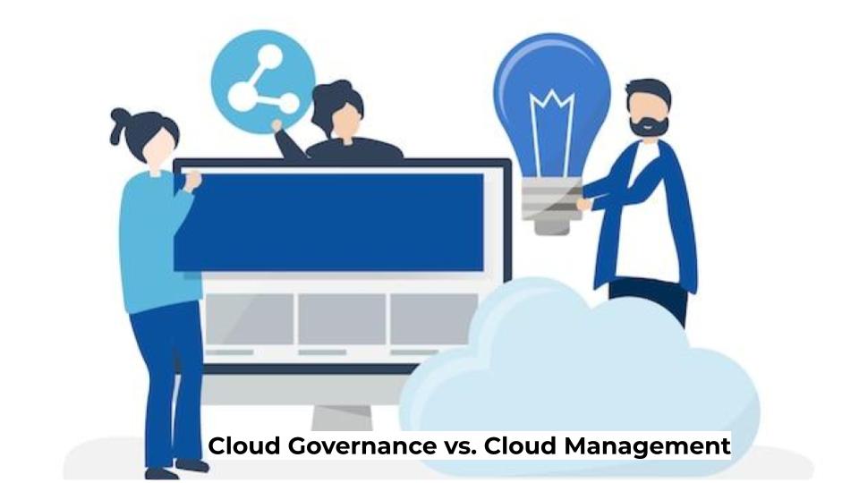 Cloud Governance vs. Cloud Management