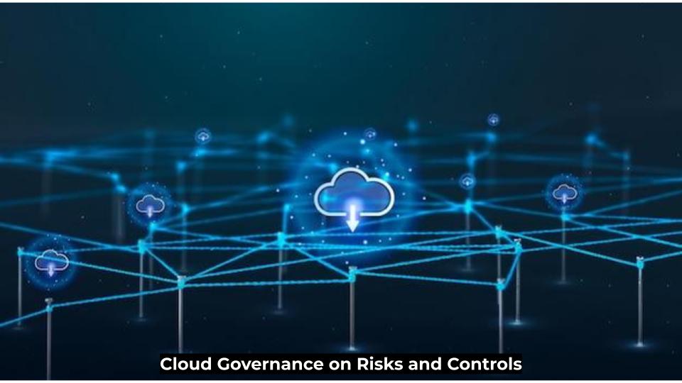 Cloud Governance on Risks and Controls