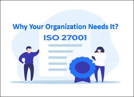 ISO 27001: Why Your Organization Needs It?